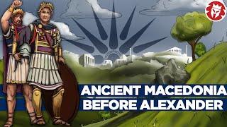 Ancient Macedonia before Alexander the Great and Philip II