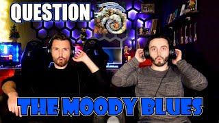 THE MOODY BLUES - QUESTION | UNEXPECTED!!! | FIRST TIME REACTION