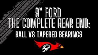 9" Ford - The Complete Rear End:  Ball Bearings VS Tapered Bearings - What bearings should I order?