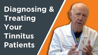 Diagnosing and Treating Your Tinnitus Patients | John House, MD