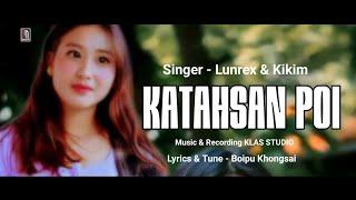 KATAHSAN POI || Lyrics || Singer - Lunrex Ft. Kikim