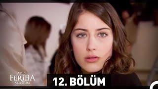 Adını Feriha Koydum 12. Bölüm HD