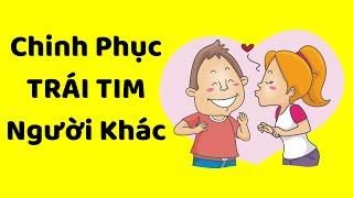 4 Cách Chinh Phục Trái Tim Người Khác (crush, sếp, bạn bè)