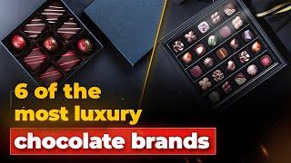 6 of the most luxury chocolate brands