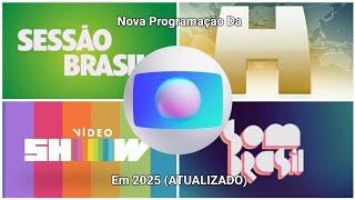 Nova Programação Da TV Globo Em 2025 (ATUALIZADO) (SIMULAÇÃO)