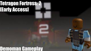 Tetragon Fortress: 2 [Early Access] | (Demoman Gameplay)