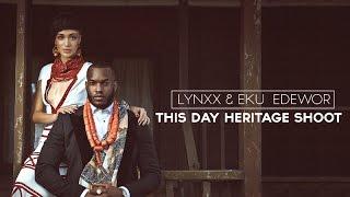 Behind The Scenes – This Day Heritage Shoot: Lynxxx & Eku Edewor