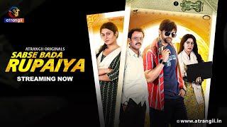 Sabse Bada Rupaiya Streaming Now | Latest Hindi Thriller Movie 2025 | Watch Now on Atrangii App