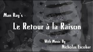 Man Ray's "Le Retour a la Raison" (The Return To Reason) (1923) - With New Music by Nicholas Escobar