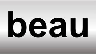 How to Pronounce Beau?