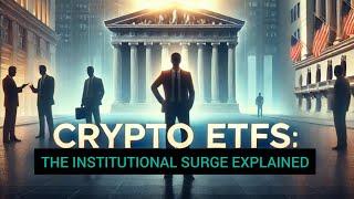 Crypto ETFs: The Institutional Surge Explained!