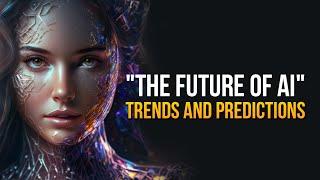 The Future of AI: Trends and Predictions #ai #artificialintelligence