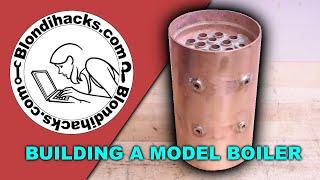 Building A Model Boiler - Silver Soldering and Pressure Testing! Model Boiler Build, Part 10