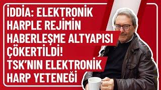 İDDİA: ELEKTRONİK HARPLE REJİMİN HABERLEŞME ALTYAPISI ÇÖKERTİLDİ! TSK’NIN ELEKTRONİK HARP YETENEĞİ