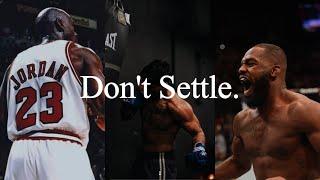 Never Settle, Never Stop.