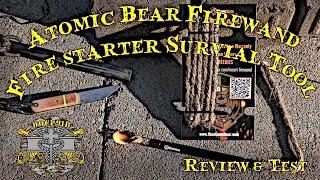 The Atomic Bear Firewand - Fire Starter Survival Tool (Quick) Review & Test