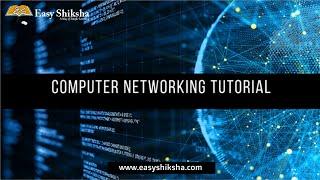 Basic Computer Networking Tutorial | Types, Tutorials, Data Communication | EasyShiksha TV