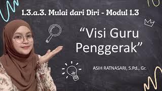 MULAI DARI DIRI MODUL 1.3 VISI GURU PENGGERAK