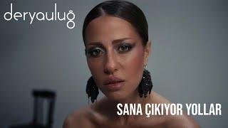 Derya Uluğ - Sana Çıkıyor Yollar