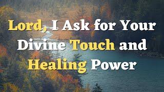 A Powerful Prayer for Healing - Let’s Pray Together - A Healing Prayer