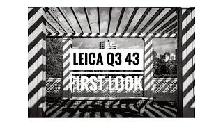 Leica Q3 43 – First Look