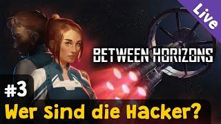 #3: Wer sind die Hacker?  Let's Play Between Horizons (Blind / Livestream-Aufzeichnung)