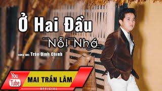 Ở Hai Đầu Nỗi Nhớ - Mai Trần Lâm [MV Official] - Cảnh Quay Lâm Bình, Tuyên Quang Cực Đẹp