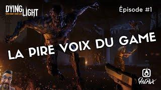 La pire voix du game ! Dying Light #1