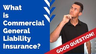 What is Commercial General Liability Insurance?