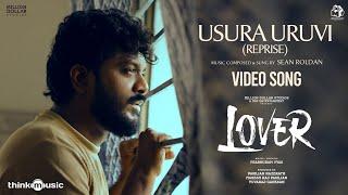 Usura Uruvi  (Reprise) - Video | Lover | Manikandan, Sri Gouri Priya | Sean Roldan | Prabhuram Vyas