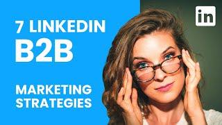 7 LINKEDIN B2B MARKETING STRATEGIES