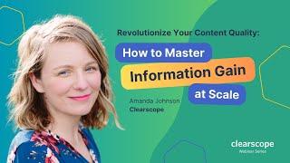 How to Incorporate Information Gain to Boost Content Quality at Scale