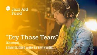 Kevin Wong  "Dry Those Tears"  Excerpt, Commissioned by San Jose Jazz