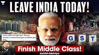 INDIA IS IN MIDDLE CLASS TRAP! WHY INDIANS ARE LEAVING INDIA? HOW TAX IS MAKING INDIA POOR?