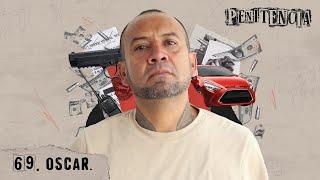 Beltrán Leyva era mi jefe, no tengo nada que perder | Oscar #Penitencia 69 #podcast #méxico