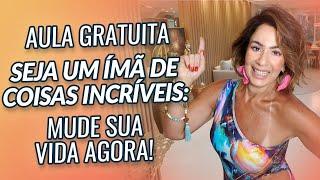 AULA GRATUITA: SEJA UM ÍMÃ DE COISAS INCRÍVEIS: MUDE SUA VIDA AGORA!