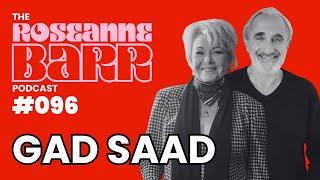 And Gad Saad let there be light | The Roseanne Barr Podcast #96