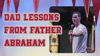 Dad Lessons From Father Abraham // A Fathers Day Sermon