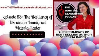 Episode 53: The Resiliency of Ukrainian Immigrant Victoria Rader