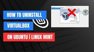 How to Uninstall VirtualBox on Ubuntu | Linux Mint