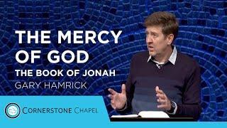 The Mercy of God  |  The Book of Jonah  |  Gary Hamrick