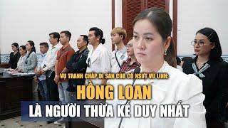 Vụ tranh chấp di sản của cố NSƯT Vũ Linh: Hồng Loan là người thừa kế duy nhất