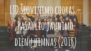 LJD šlovinimo choras - Pasaulio jaunimo dienų himnas (2016)