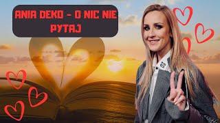 Ania Deko - O nic nie pytaj