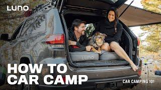 LUNO | How To Car Camp - Car Camping 101