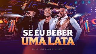 Pedro Paulo & Alex part. Murilo Huff - Se Eu Beber Uma Lata (Clipe Oficial) [PPA 10 Anos, EP.2]