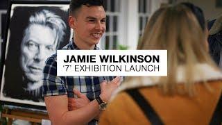 JAMIE WILKINSON // '7' EXHIBITION LAUNCH NIGHT