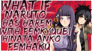 what if Naruto has harem with FemKyuubi,Hinata,Anko,FemHaku