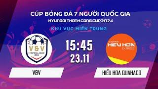 Trực tiếp: V&V - HIẾU HOA QUAHACO | Cúp bóng đá 7 người Quốc gia Hyundai Thành Công Cup 2024 #VSCS4