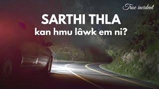 Sarthi thla & Kan hmu lâwk em ni? (Mizo True incidents)